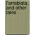 L'Arrabiata, And Other Tales