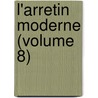 L'Arretin Moderne (Volume 8) door Henri-Joseph Du Laurens