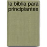 La Biblia Para Principiantes door Zondervan Publishing