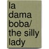 La Dama Boba/ the Silly Lady