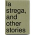 La Strega, And Other Stories