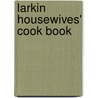 Larkin Housewives' Cook Book door Various.