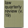 Law Quarterly Review (V. 19) by Unknown Author