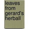 Leaves from Gerard's Herball door Marcus Woodward