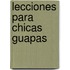 Lecciones Para Chicas Guapas