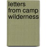 Letters From Camp Wilderness door Ellen Swanson-Szudajski