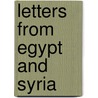 Letters From Egypt And Syria door William Arnold Bromfield