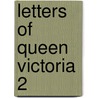 Letters Of Queen Victoria  2 by Victoria Victoria