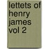 Lettets of Henry James Vol 2