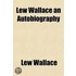 Lew Wallace An Autobiography