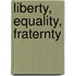 Liberty, Equality, Fraternty