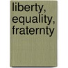 Liberty, Equality, Fraternty door Sir James Fitzjames Stephen