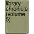 Library Chronicle (Volume 5)