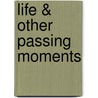 Life & Other Passing Moments by Victor J. Banis