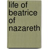 Life Of Beatrice Of Nazareth door Roger De Ganck