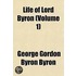 Life Of Lord Byron  Volume 1