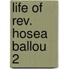 Life Of Rev. Hosea Ballou  2 by Thomas Whittemore
