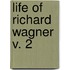 Life Of Richard Wagner  V. 2