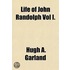 Life of John Randolph Vol I.