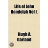 Life of John Randolph Vol I. door Hugh A. Garland