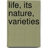 Life, Its Nature, Varieties door Leo Hartley Grindon