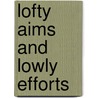 Lofty Aims And Lowly Efforts by Mary Elizabeth Shipley