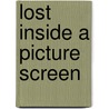 Lost Inside a Picture Screen by Trevor Zang
