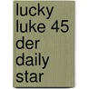 Lucky Luke 45 Der Daily Star door Virgil William Morris