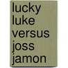 Lucky Luke Versus Joss Jamon door René Goscinny