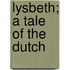 Lysbeth; A Tale Of The Dutch