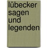 Lübecker Sagen und Legenden door Christine Giersberg