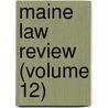 Maine Law Review (Volume 12) by University Of Maine College of Law