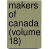 Makers of Canada (Volume 18) by General Books
