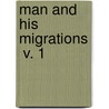 Man And His Migrations  V. 1 door Robert Gordon Latham