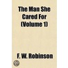 Man She Cared for (Volume 1) door Frederick William Robinson