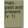 Man, Past And Present (V. 1) door Augustus Henry Keane
