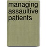 Managing Assaultive Patients by Cal Poly Foundation