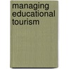 Managing Educational Tourism door Neil Carr
