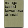 Manga Based Taiwanese Dramas door Not Available