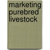 Marketing Purebred Livestock by Maxwell Newton Beeler