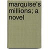 Marquise's Millions; A Novel door Frances Aymar Matthews