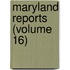 Maryland Reports (Volume 16)