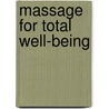 Massage for Total Well-Being door Anne Kent Rush