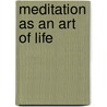 Meditation As An Art Of Life by Morten Tolboll