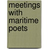 Meetings with Maritime Poets door Anne Compton