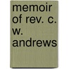 Memoir Of Rev. C. W. Andrews by Cornelius Walker