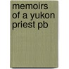 Memoirs Of A Yukon Priest Pb door Segundo Llorente