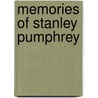 Memories Of Stanley Pumphrey by Henry Stanley Newman