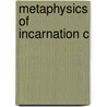 Metaphysics Of Incarnation C by Jonathan Hill