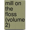 Mill on the Floss (Volume 2) door George Eliott